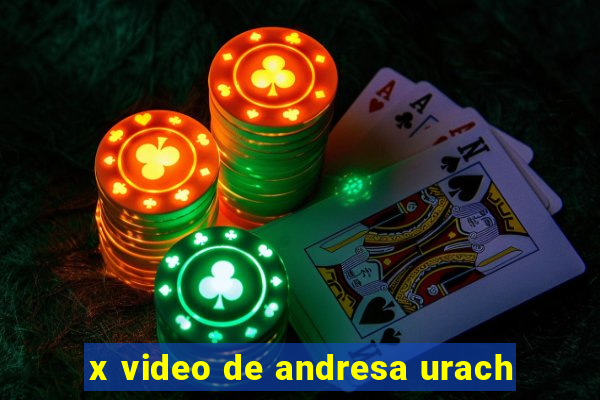 x video de andresa urach